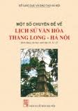 Một số chuyên đề về lịch sử văn hóa Thăng Long Hà Nội